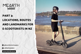 Part 3: Locations, Routes and Landmarks for E-Scooterists in NZ